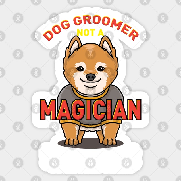 DOG GROOMER: Dog Groomer Not A Magician Sticker by woormle